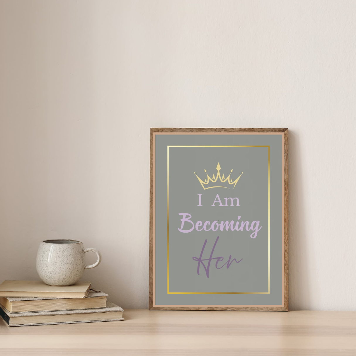 I Am Becoming Her - Empowering  Affirmation Wall Art