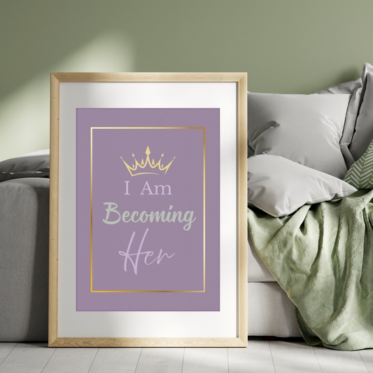 I Am Becoming Her - Empowering Affirmation Wall Art